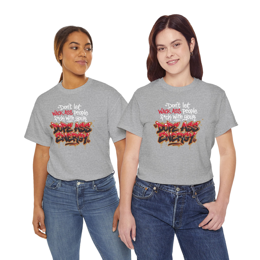 Don't Let Wack People F*ck With Your Dope Ass Energy Tee by Recovery Cartel