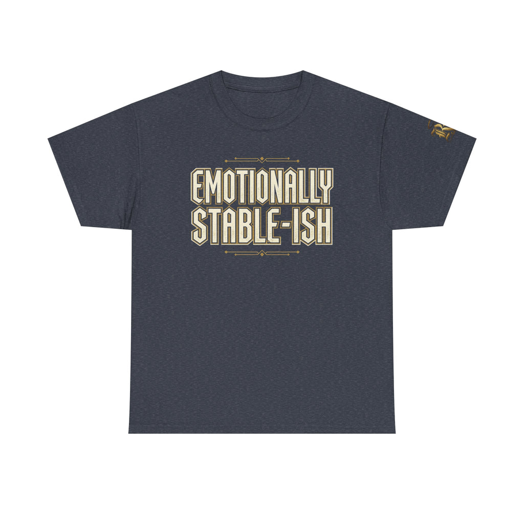 Emotionally Stable-ish Tee with Sober AF on the Back