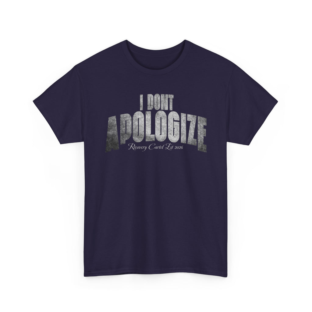 I Don’t Apologize Tee by Recovery Cartel