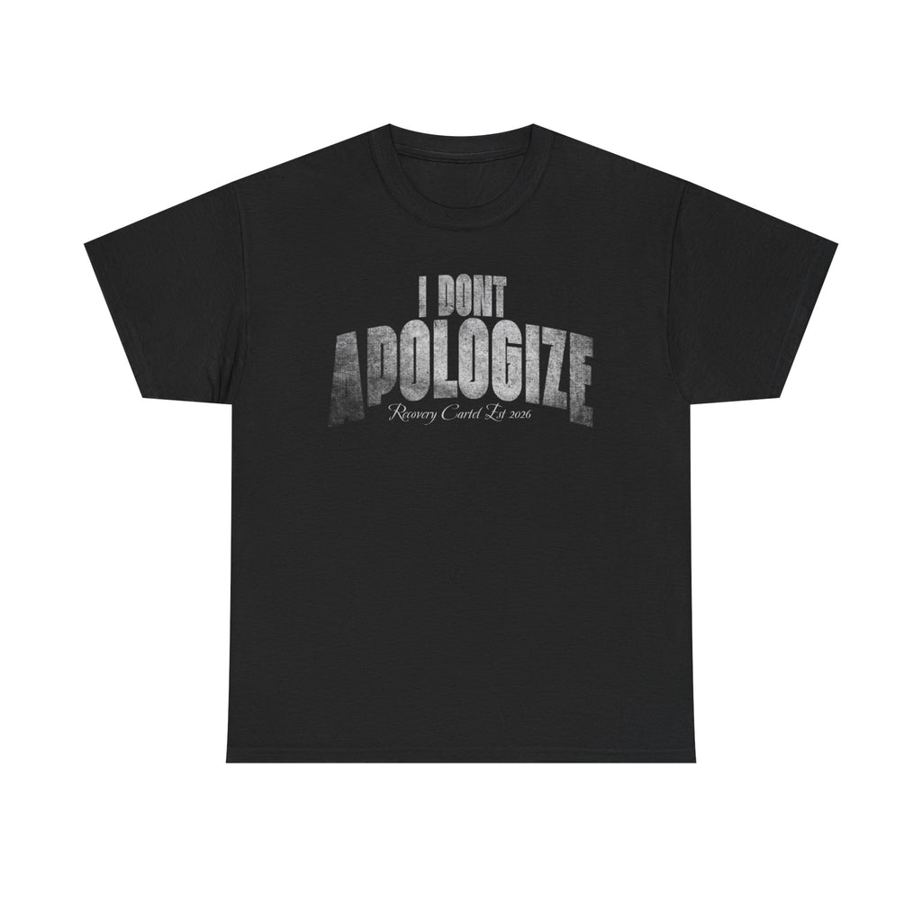 I Don’t Apologize Tee by Recovery Cartel