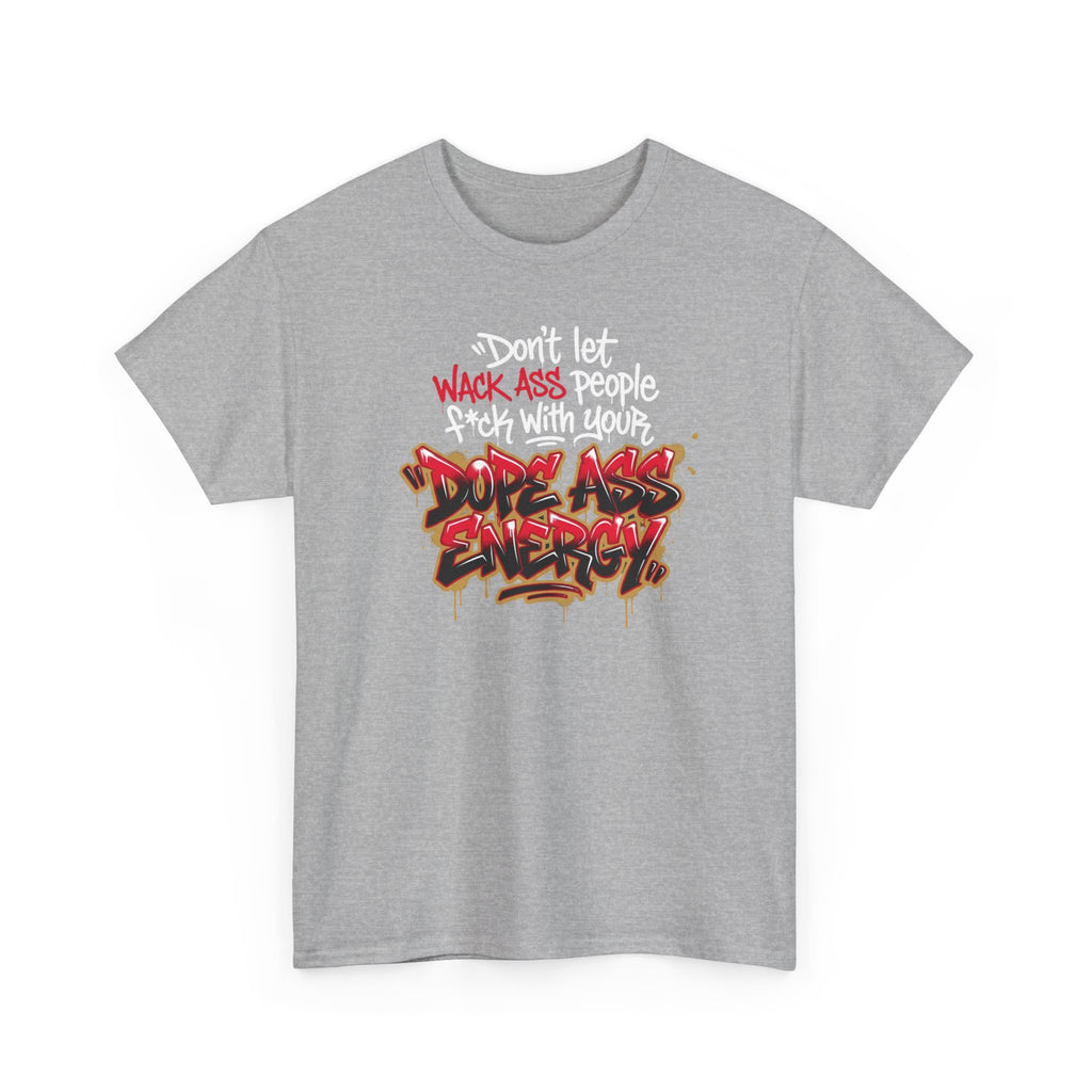 Don't Let Wack People F*ck With Your Dope Ass Energy Tee by Recovery Cartel