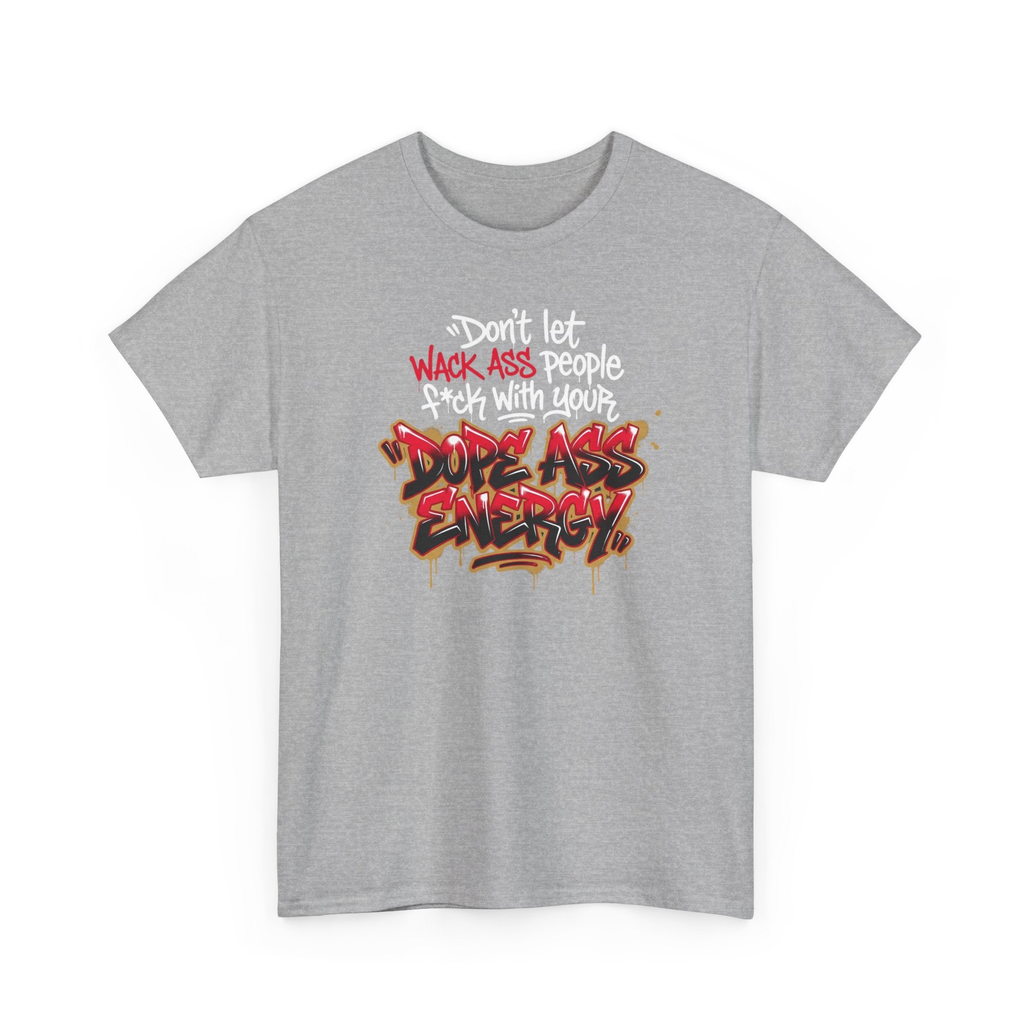 Don't Let Wack People F*ck With Your Dope Ass Energy Tee by Recovery Cartel