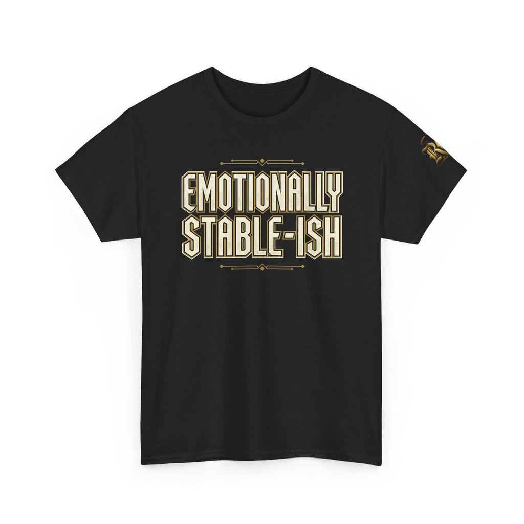 Emotionally Stable-ish Tee with Sober AF on the Back