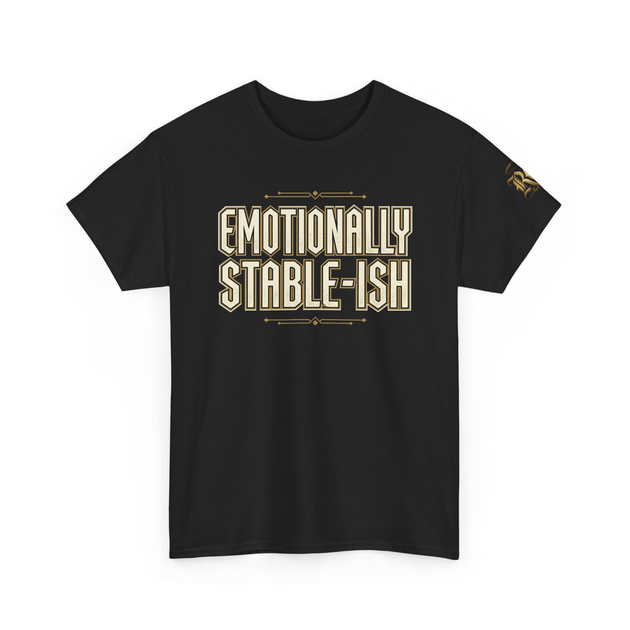 Emotionally Stable-ish Tee with Sober AF on the Back