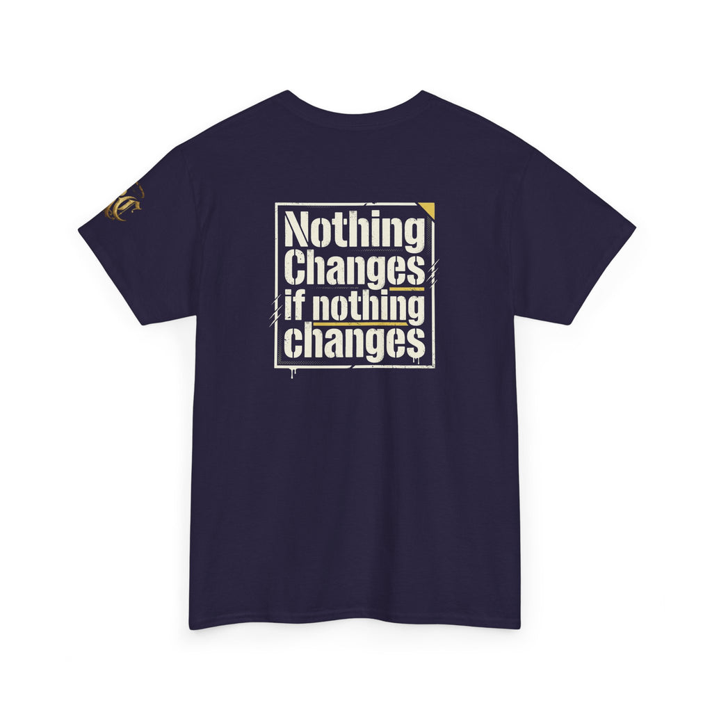 Nothing Changes If Nothing Changes- Tee