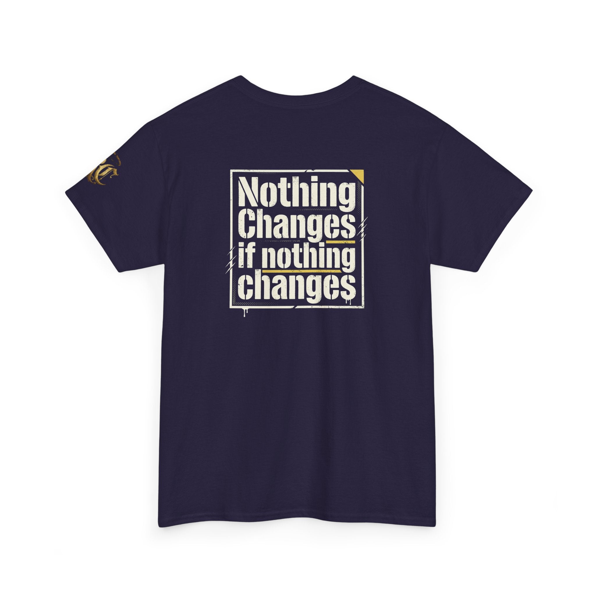 Nothing Changes If Nothing Changes- Tee