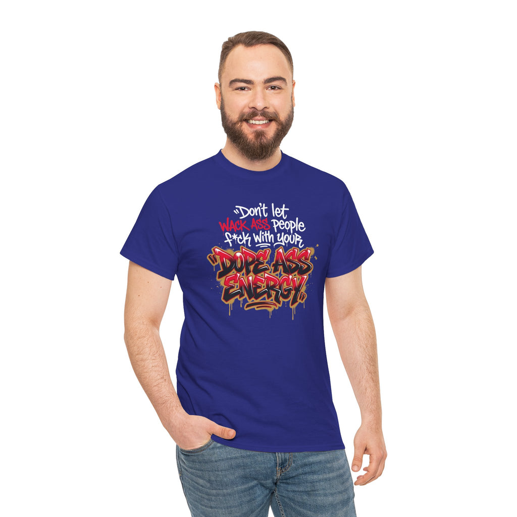 Don't Let Wack People F*ck With Your Dope Ass Energy Tee by Recovery Cartel