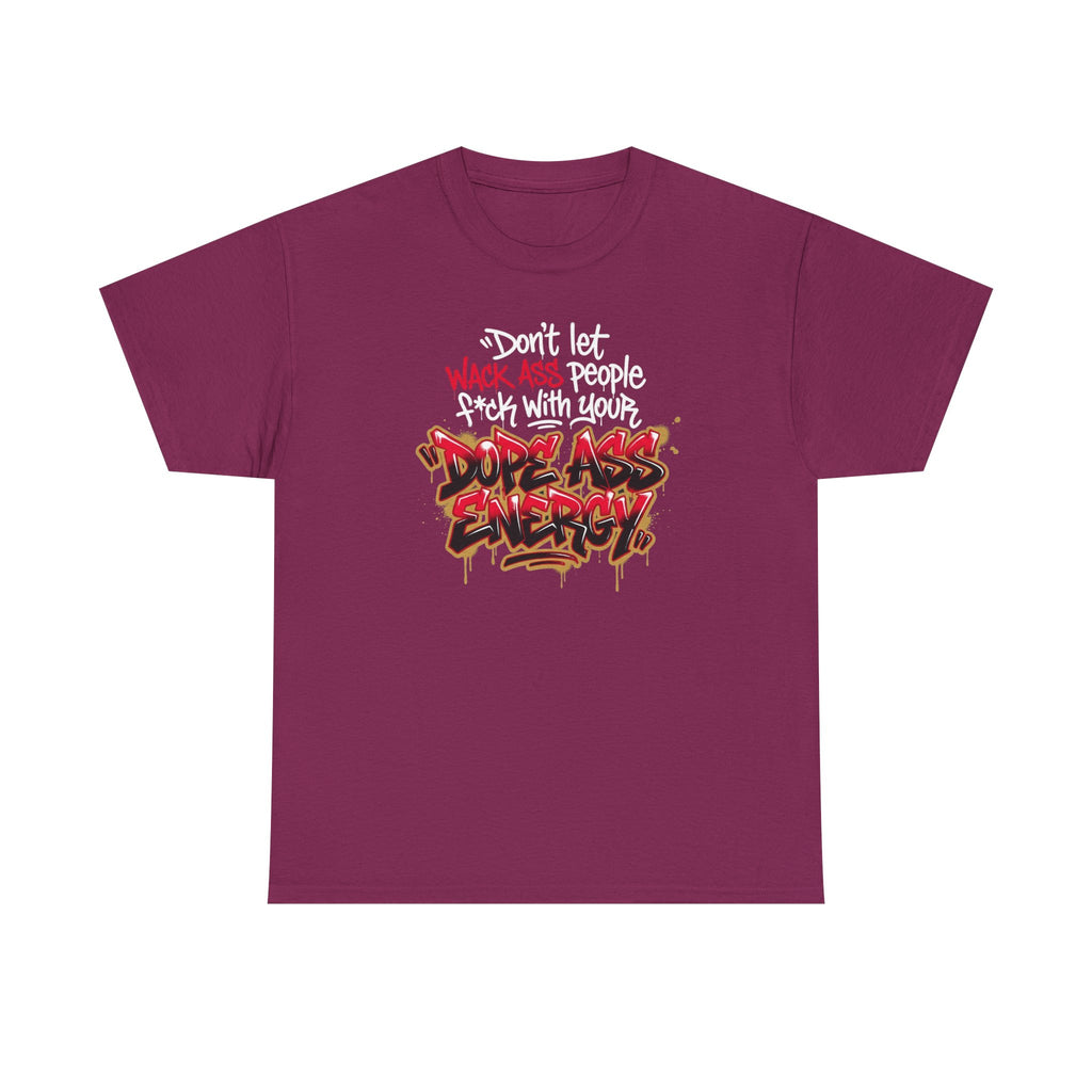 Don't Let Wack People F*ck With Your Dope Ass Energy Tee by Recovery Cartel