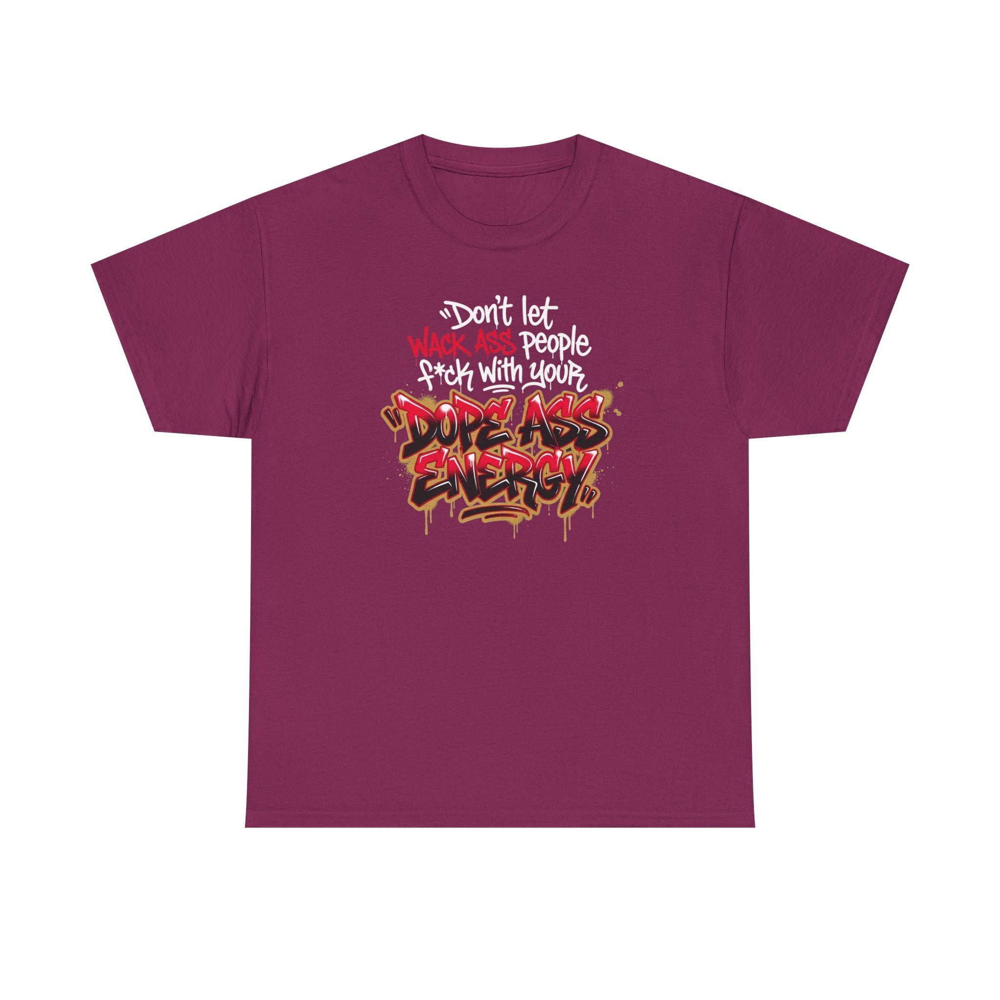 Don't Let Wack People F*ck With Your Dope Ass Energy Tee by Recovery Cartel