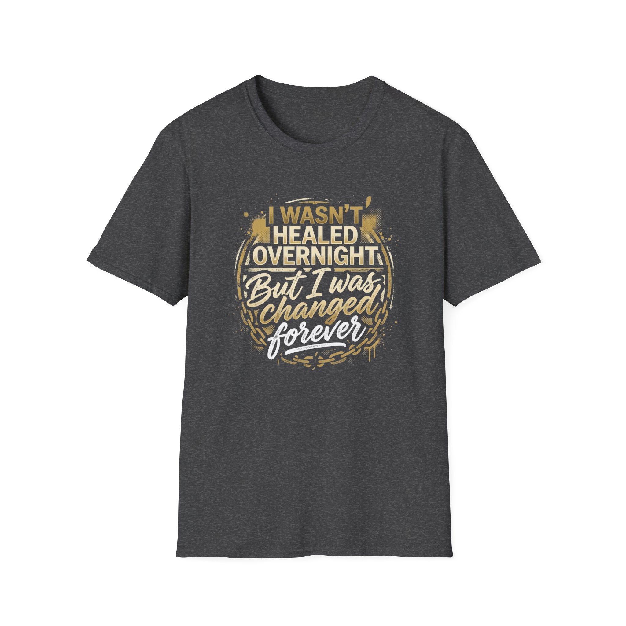 "I Wasn't Healed Overnight But I Was Changed Forver" Tee