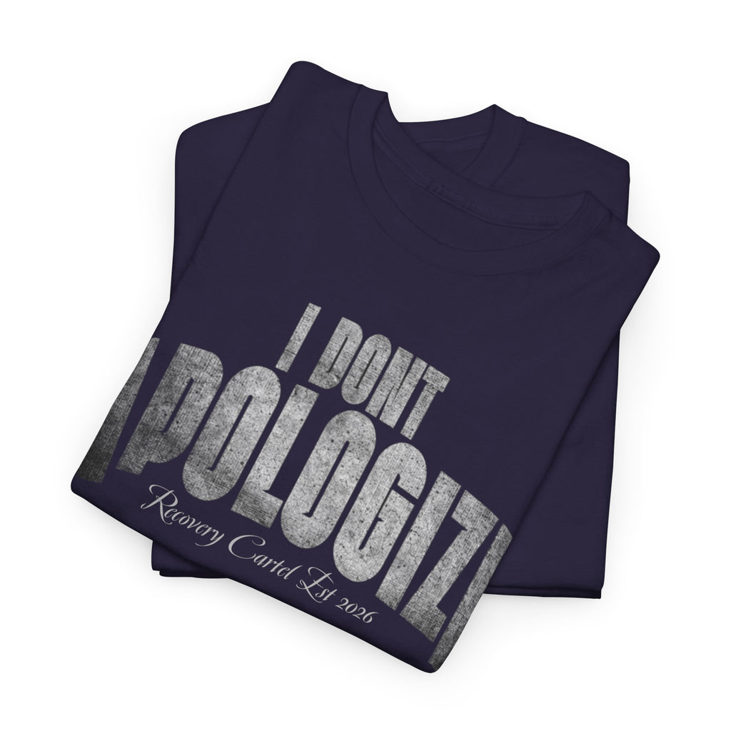 I Don’t Apologize Tee by Recovery Cartel