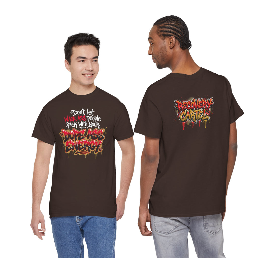 Don't Let Wack People F*ck With Your Dope Ass Energy Tee by Recovery Cartel
