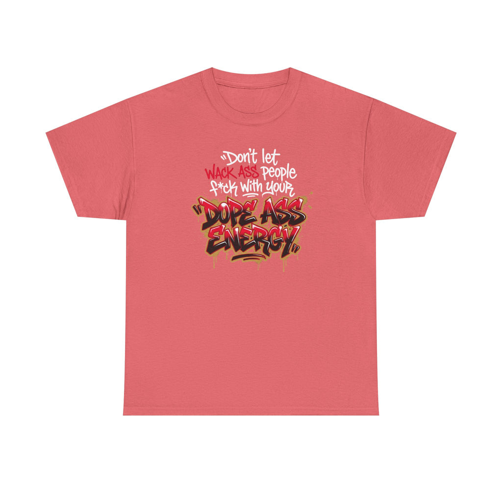 Don't Let Wack People F*ck With Your Dope Ass Energy Tee by Recovery Cartel