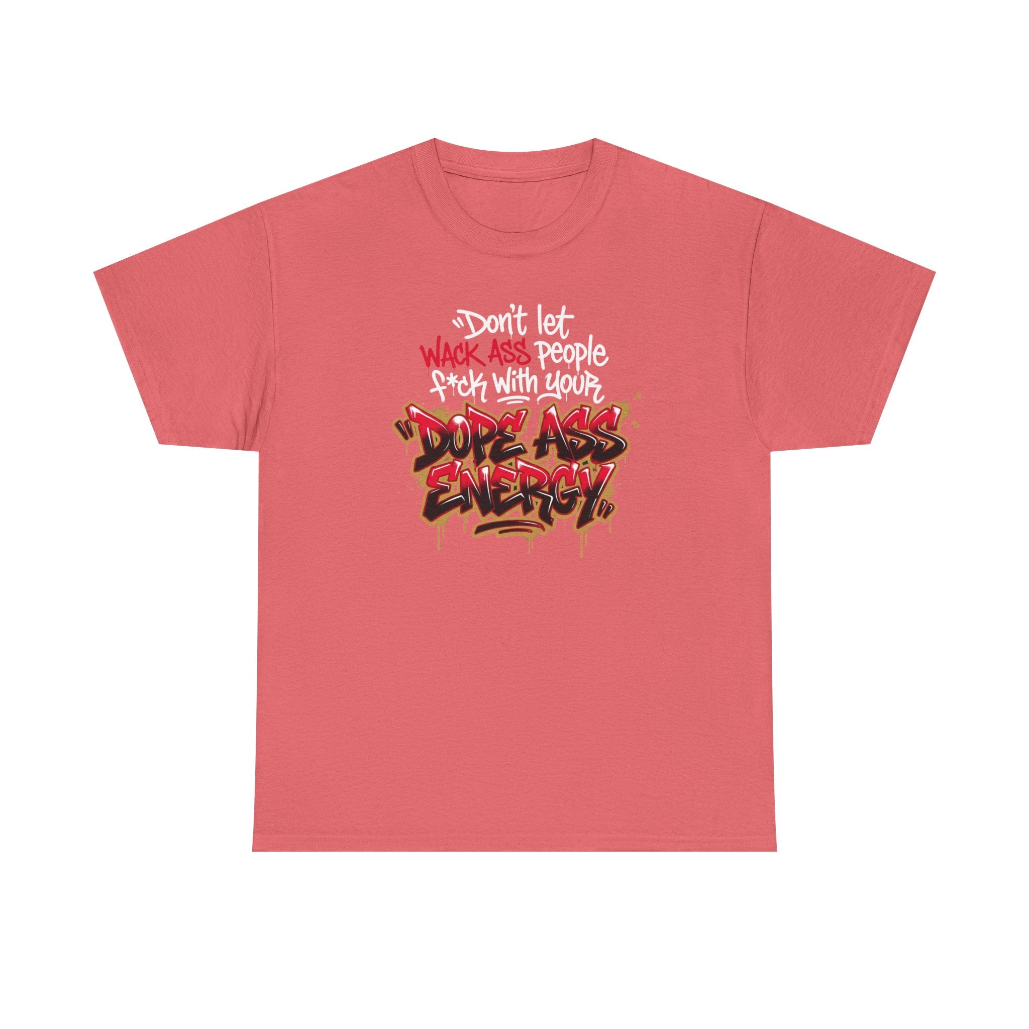 Don't Let Wack People F*ck With Your Dope Ass Energy Tee by Recovery Cartel