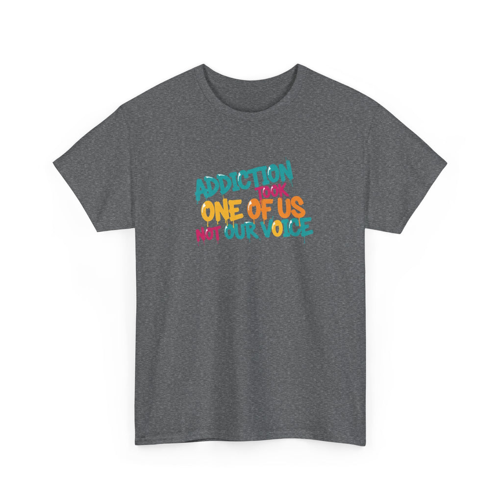 Addiction Took One of Us- Tee for Family/Loved Ones who lost someone to Addiction
