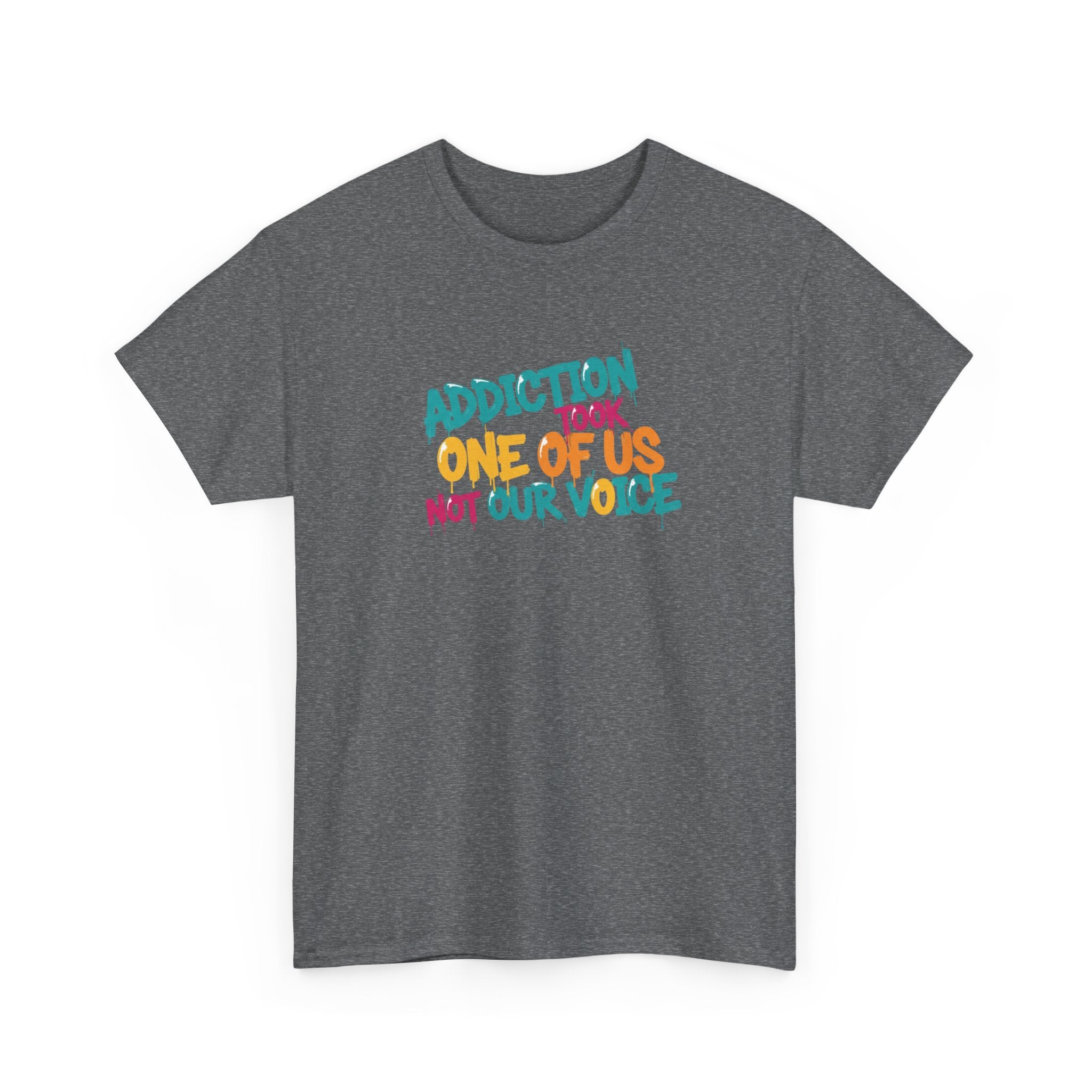 Addiction Took One of Us- Tee for Family/Loved Ones who lost someone to Addiction