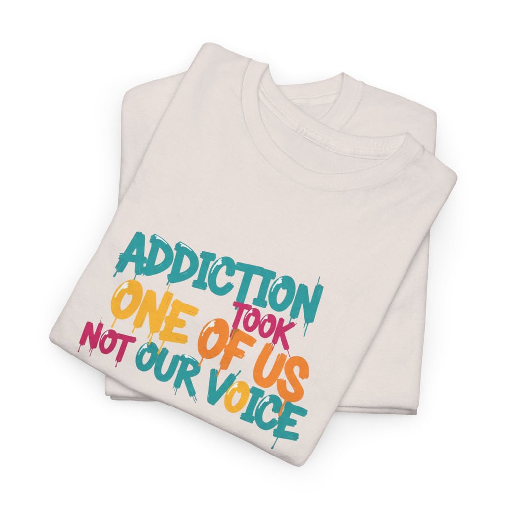 Addiction Took One of Us- Tee for Family/Loved Ones who lost someone to Addiction