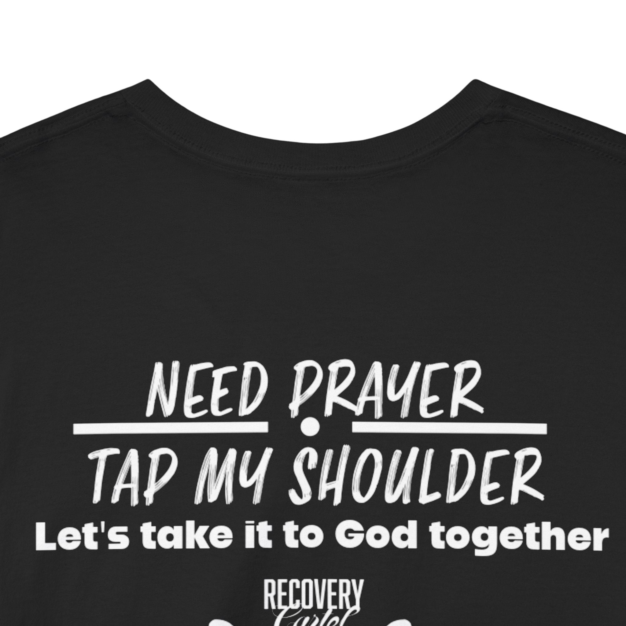 T-Shirt - Prayer Ministry  Need Prayer? Tap My Shoulder by Recovery Cartel