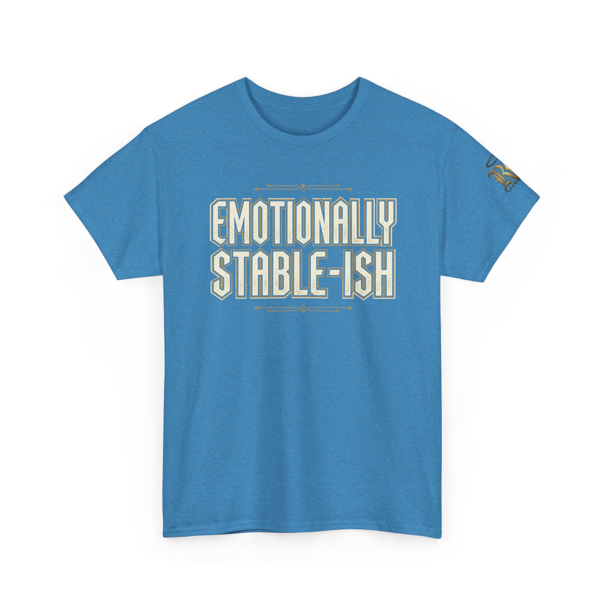 Emotionally Stable-ish Tee with Sober AF on the Back