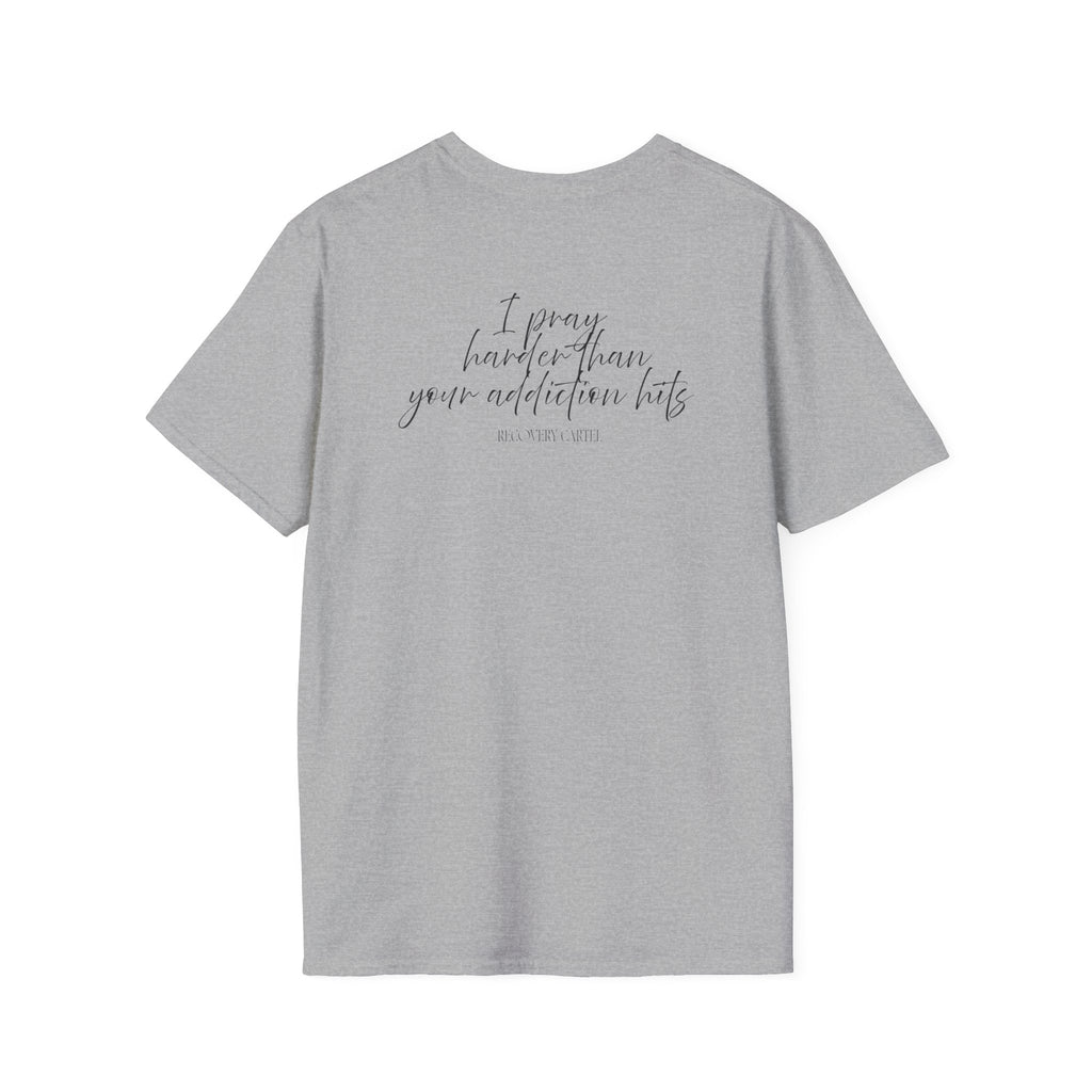 Cartel Mom Tee- I pray harder than your addiction hits