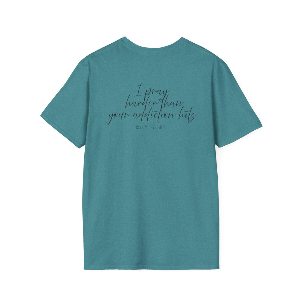 Cartel Mom Tee- I pray harder than your addiction hits