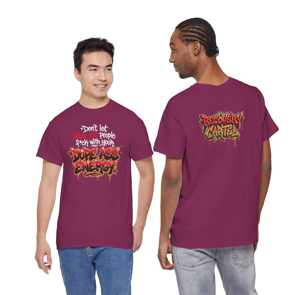Don't Let Wack People F*ck With Your Dope Ass Energy Tee by Recovery Cartel