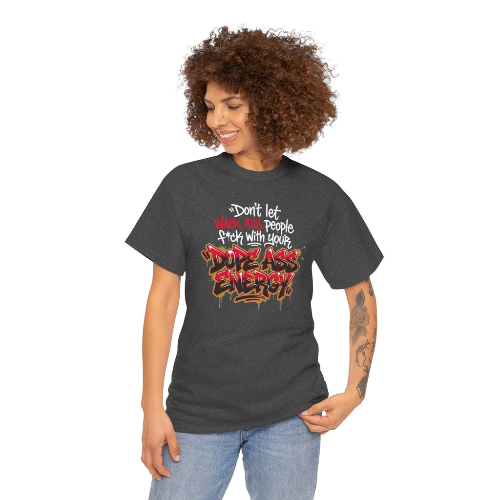 Don't Let Wack People F*ck With Your Dope Ass Energy Tee by Recovery Cartel
