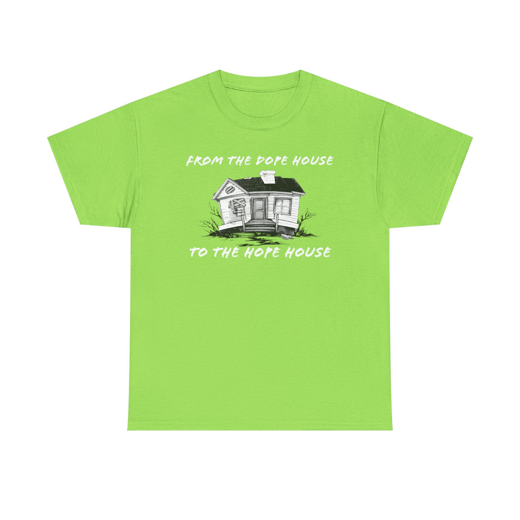 From the Dope House to The Hope House T Shirt from the Recovery Cartel