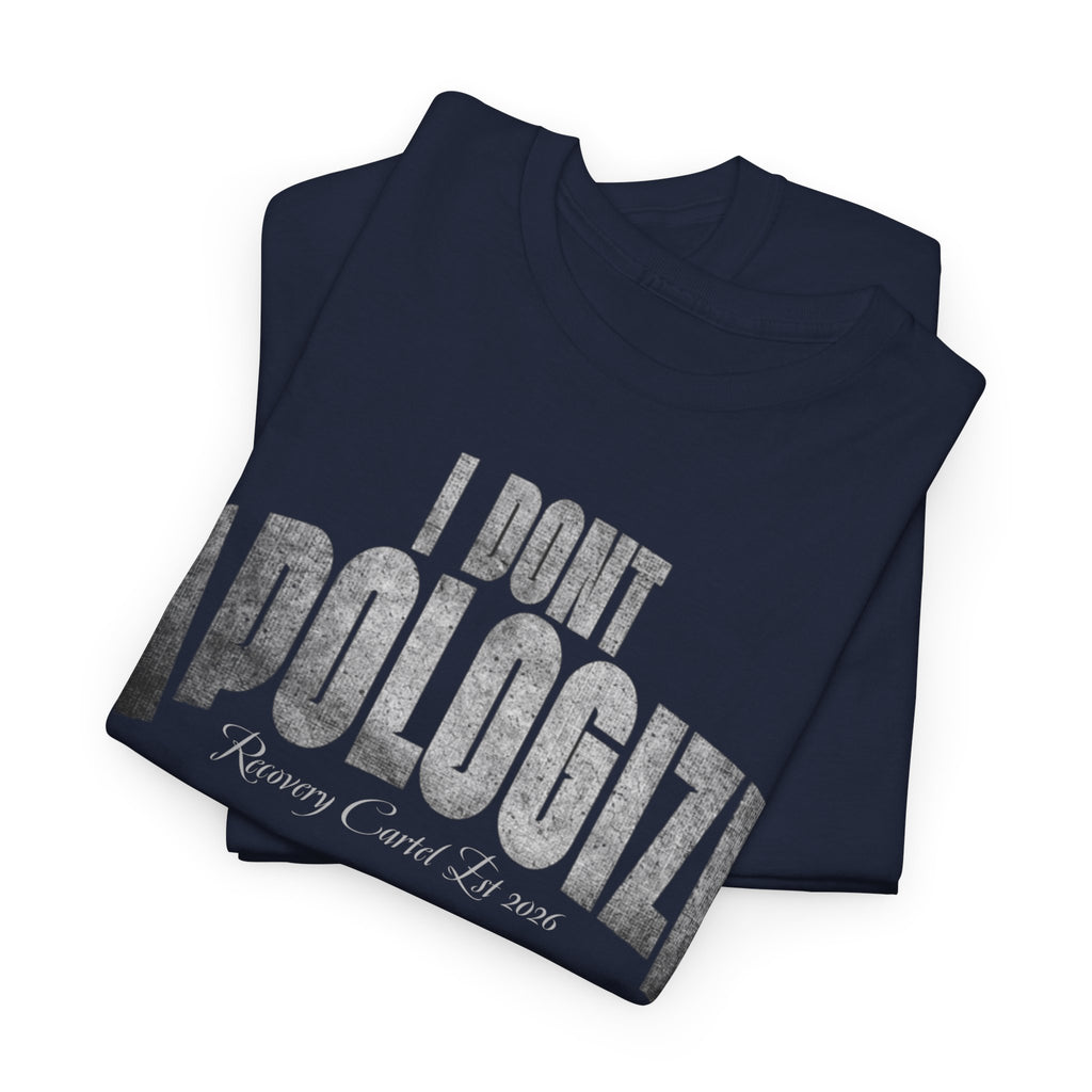 I Don’t Apologize Tee by Recovery Cartel