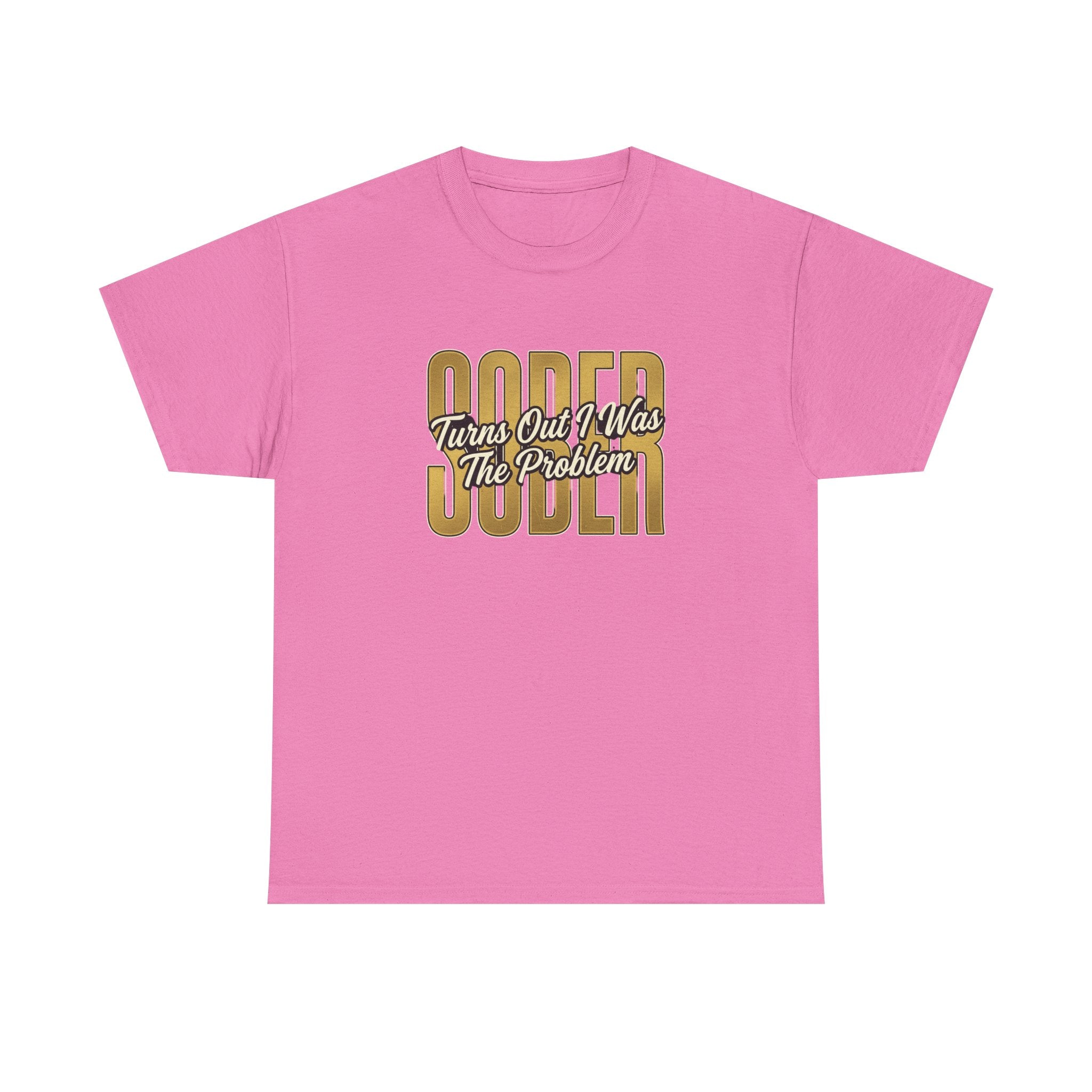 Sober - Turns Out I Was The Problem Tee