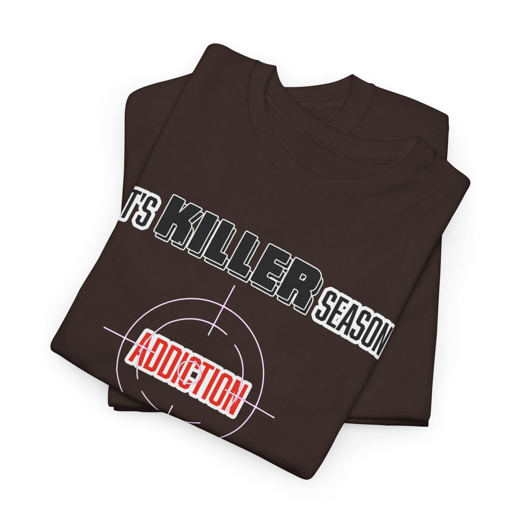 Killer Season- Tshirt for Addiction/Recovery